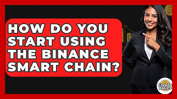 How Do You Start Using The Binance Smart Chain? - CryptoBasics360.com