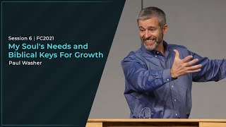 My Soul's Needs and Biblical Keys For Growth - Paul Washer