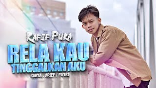 Rafif Pura - Rela Kau Tinggalkan Aku