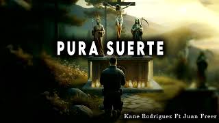 Pura Suerte - Kane Rodriguez Ft. Juan Freer.