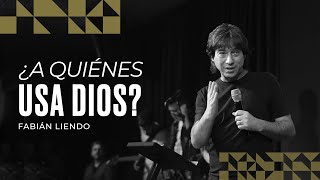 ¿A quiénes usa Dios?  Fabián Liendo  03 03 24