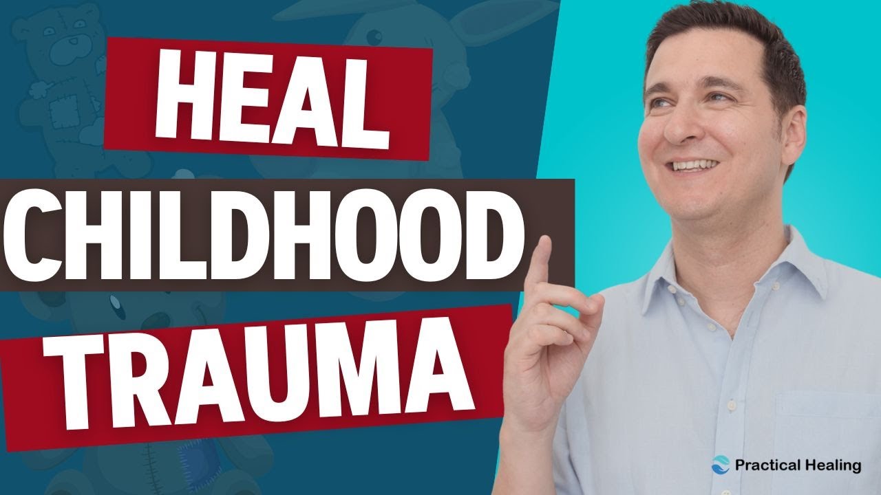 5 Steps to Heal Childhood Trauma - YouTube
