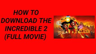 How to download the incredibles 2 (full movie)...