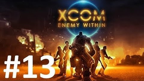 XCOM Enemy Within : Ep13 - My Base Is Under Attack!