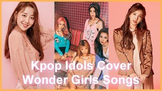 Kpop Idols Cover Wonder Girls Songs (Until 2020)