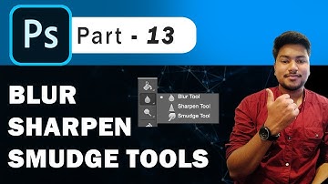 Blur, Sharpen & Smudge Tools - Adobe Photoshop for Beginners - Class 13
