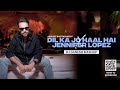 Dil Ka Jo Haal X Waiting For Tonight DJ Ganesh Mashup Amitabh Bhattacharya Jennifer Lopez Dil Ka Jo Haal X Waiting For Tonight DJ Ganesh Mashup Amitabh Bhattacharya Jennifer Lopez