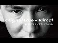 [KR, JR] Original Love (오리지널 러브) - プライマル (프라이멀)