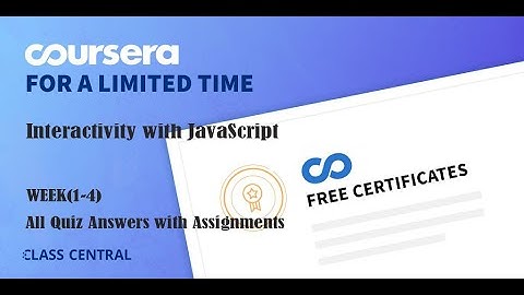 Interactivity with JavaScript, week(1-4) All Quiz Answers with Assignments.