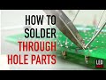 How to Solder Through Hole parts (it&#39;s easy!)