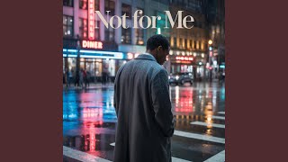 Not For Me