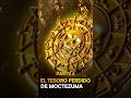 El TESORO perdido de MOCTEZUMA Parte 4 #parati #viralshort #tesorooculto #viralvideo #misterio