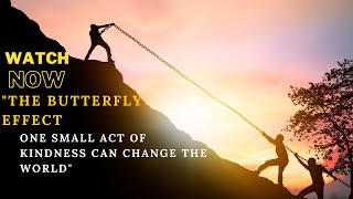 The Butterfly Effect One Small Act of Kindness Can Change the World | Motivational Story Video|