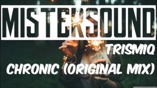 Trismiq - Chronic (Original Mix)