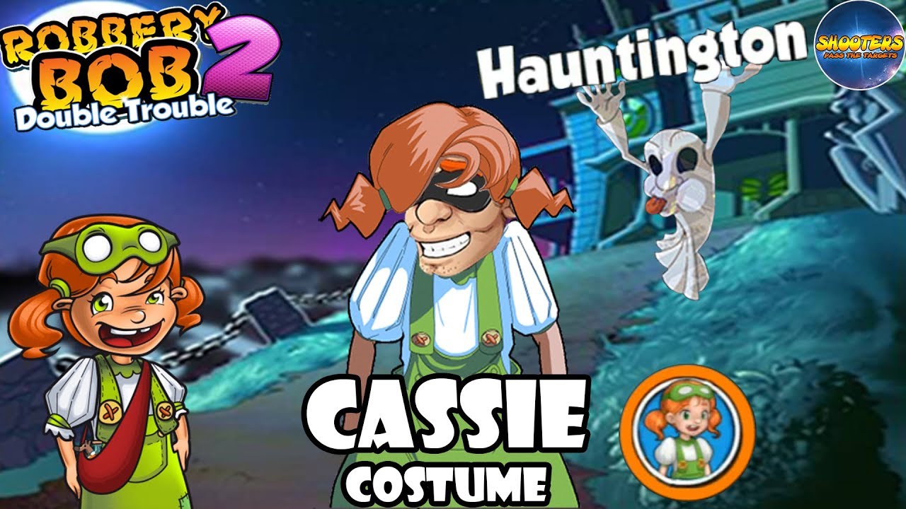 Robbery bob 2 – New Costume:  CASSIE  – Hauntington – Part 2
