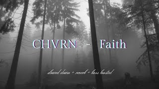 CHVRN - Faith {𝑠𝑙𝑜𝑤𝑒𝑑 𝑑𝑜𝑤𝑛 + 𝑟𝑒𝑣𝑒𝑟𝑏 + 𝑏𝑎𝑠𝑠 𝑏𝑜𝑜𝑠𝑡𝑒𝑑}