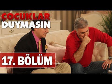 Çocuklar Duymasın 17. Bölüm