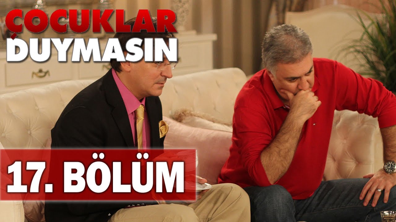 Çocuklar Duymasın 17. Bölüm