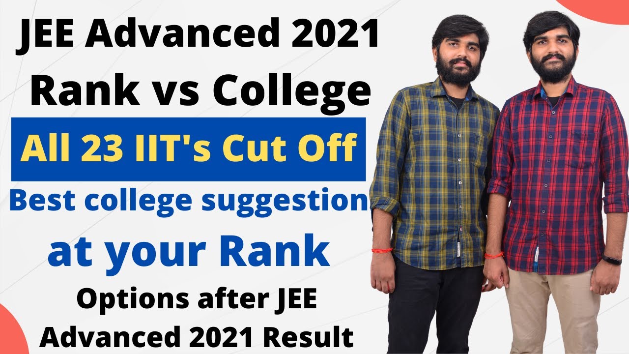 JEE Advanced 2021 MARKS vs RANK vs College | All IIT CUT Off, Options after JEE Advanced 2021 Result