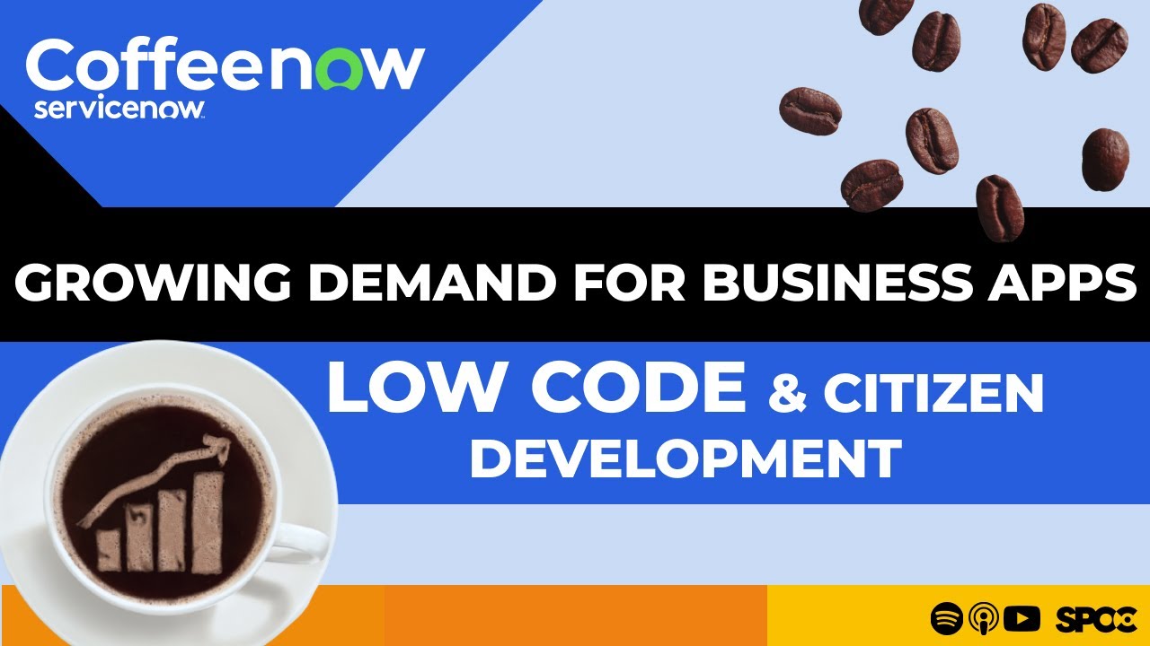 CoffeeNOW#6 Growing demand for BusinessApps: Low-code & Citizen Development in ServiceNow