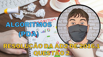 Projeto e Desenvolvimento de Algoritmos - AD2 2016.1 - Questão 2 - Resolução Comentada
