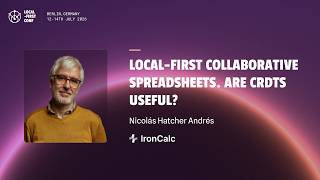 Nicolás Hatcher Andrés — Local first collaborative Spreadsheets. Are CRDTs useful