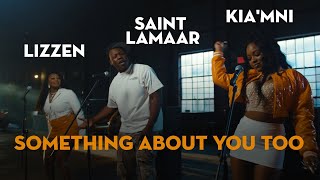 Kia'mni x Lizzen x Saint Lamaar - Something About You Too
