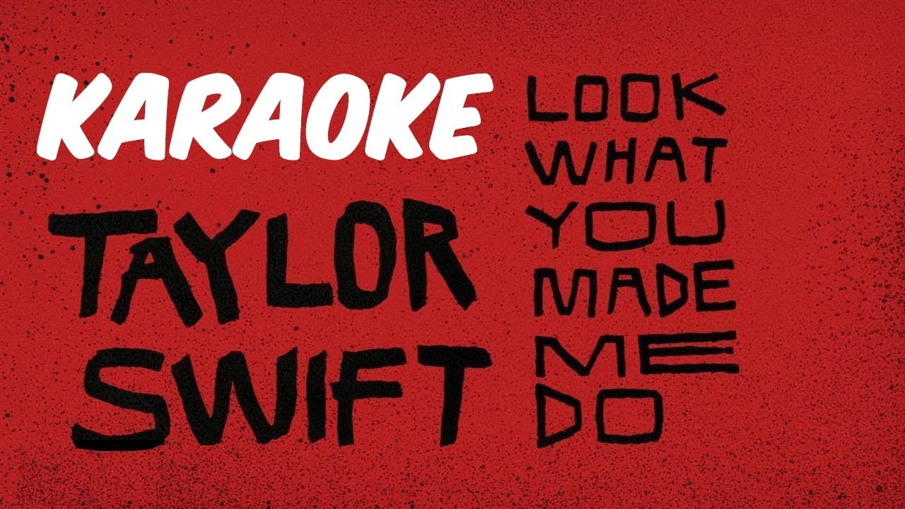 Taylor Swift - Look What You Made Me Do (Karaoke Version)
