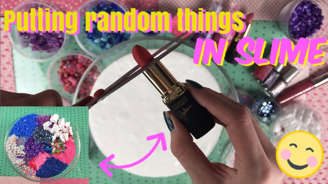 Putting Random Things In Putting random things in slime!! - YouTube