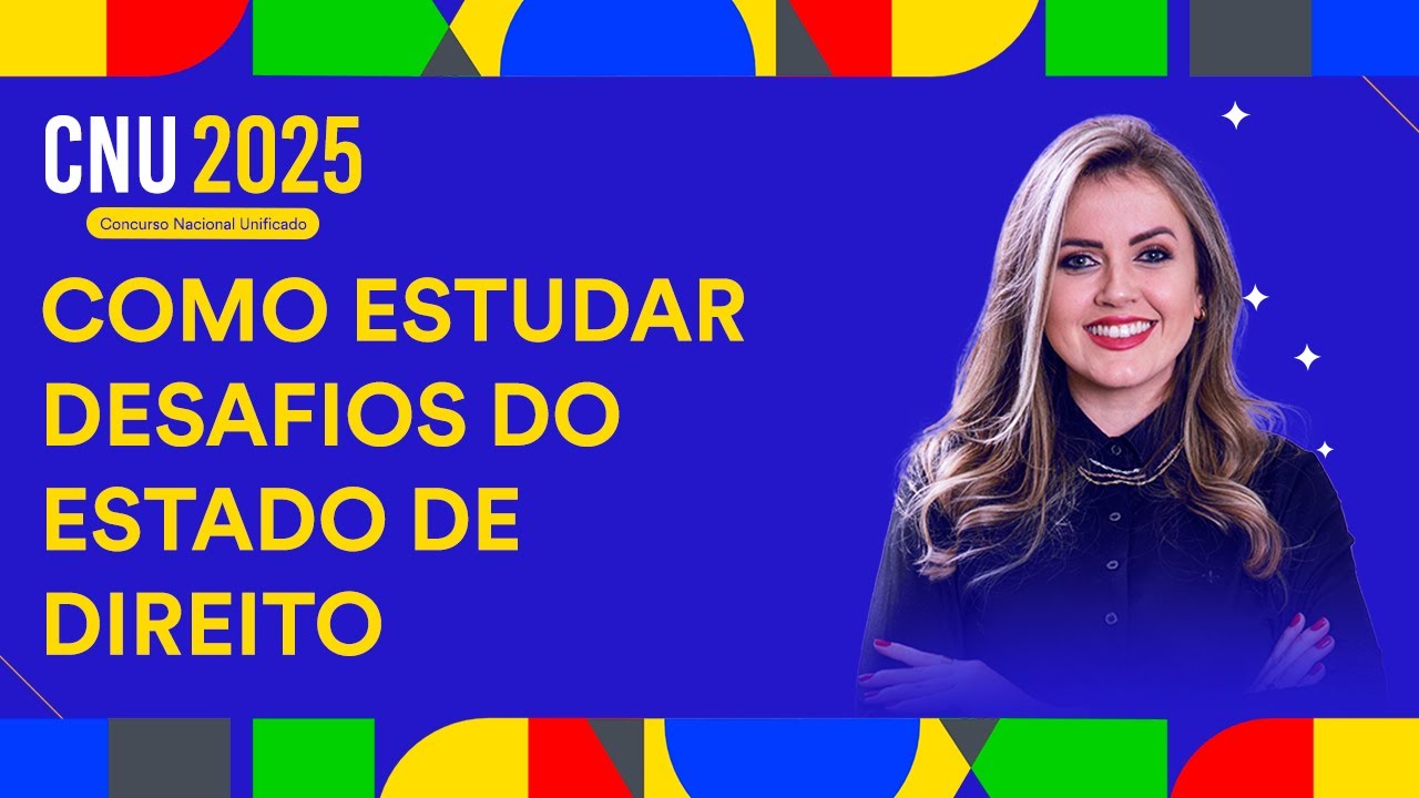 Concurso CNU 2025: Como estudar desafios do Estado de Direito