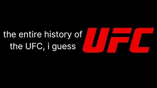 the entire history of the UFC, i guess