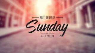 Muttonheads - Sunday (Feat. Vita Levina) Resimi