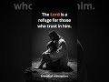 The Lord is a refuge for those who trust in him#jesus #shorts #gospel #youtube #christ #worship #god
