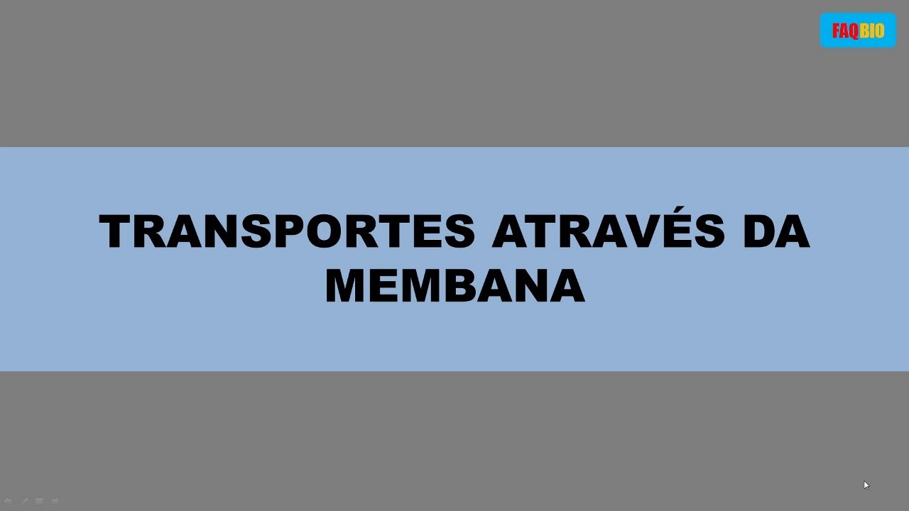 FAQBIO - Apoio ao Estudo de Biologia: Vídeo aula de citologia - Transportes  através da membrana celular, image size:1280x720