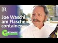 Joe waschl am flaschencontainer  grnwald freitagscomedy