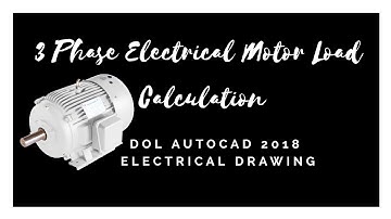 Load Calculation for Three phase induction motor : DOL Electrical Drawing Autocad 2018