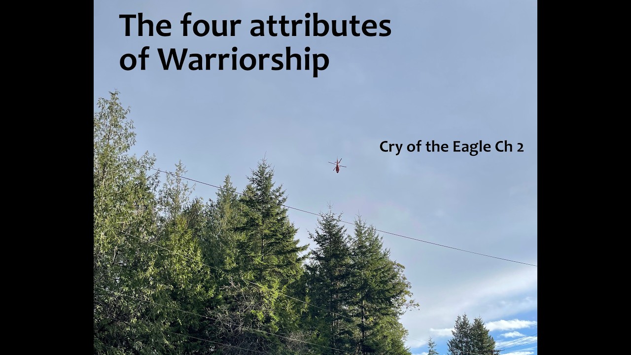 The four attributes of Warriorship - Cry of the Eagle Ch 2