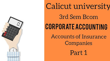 Calicut university 3rd sem Corporate Accounting /Accounts of Insurance companies/ part 1(Malayalam)