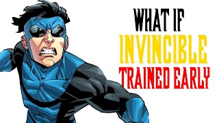 WHAT IF INVINCIBLE TRAINED EARLY