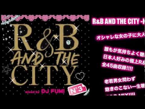 R&B AND THE CITY  -No.3- MIX BY DJ FUMI -CM-