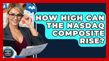 How High Can the Nasdaq Composite Rise? | Stock and Options Playbook
