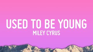 Miley Cyrus - Used To Be Young (Lyrics) Resimi
