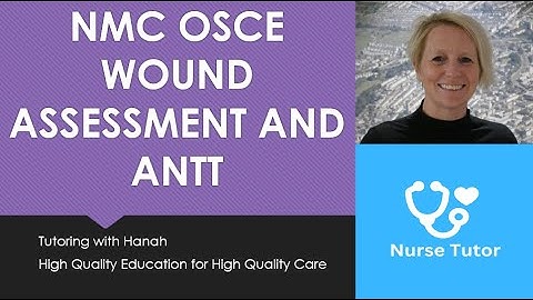 NMC OSCE ANTT and Wound Assessment