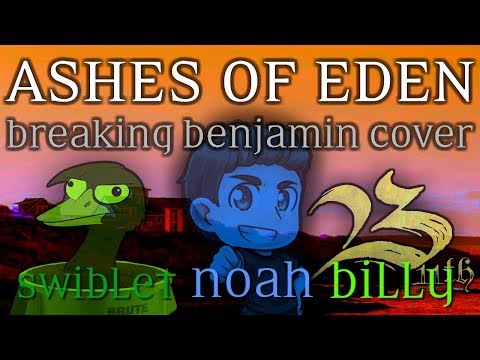 Ashes Of Eden - @Breaking Benjamin (Cover) - Noah McKnight, @Swiblet, @BillyQvarnstrom