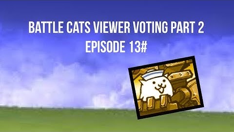 (Episode 13#) The Battle Cats Viewer Voting Part 2