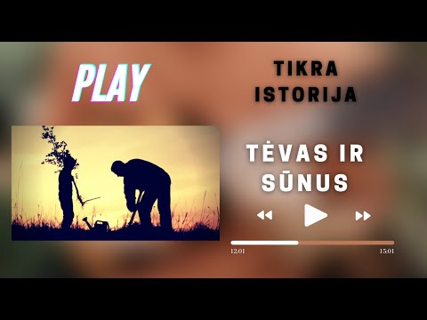 TĖVO IR SŪNAUS TIKRA ISTORIJA...