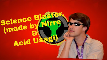 Science Blaster, the game theorist intro (song remix created by Nirre & Acid Usagi)