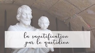 La sanctification par le quotidien