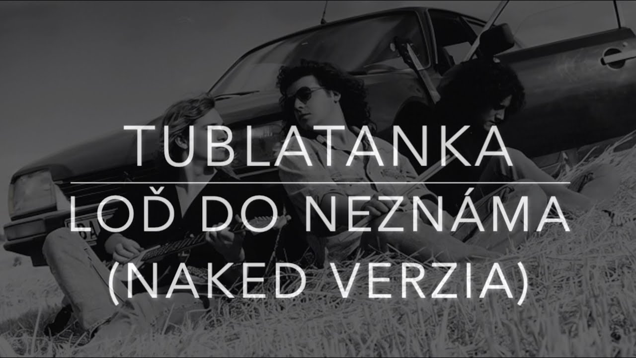 Tublatanka - Loď do neznáma | NAKED verzia (Iba spev + gitary)