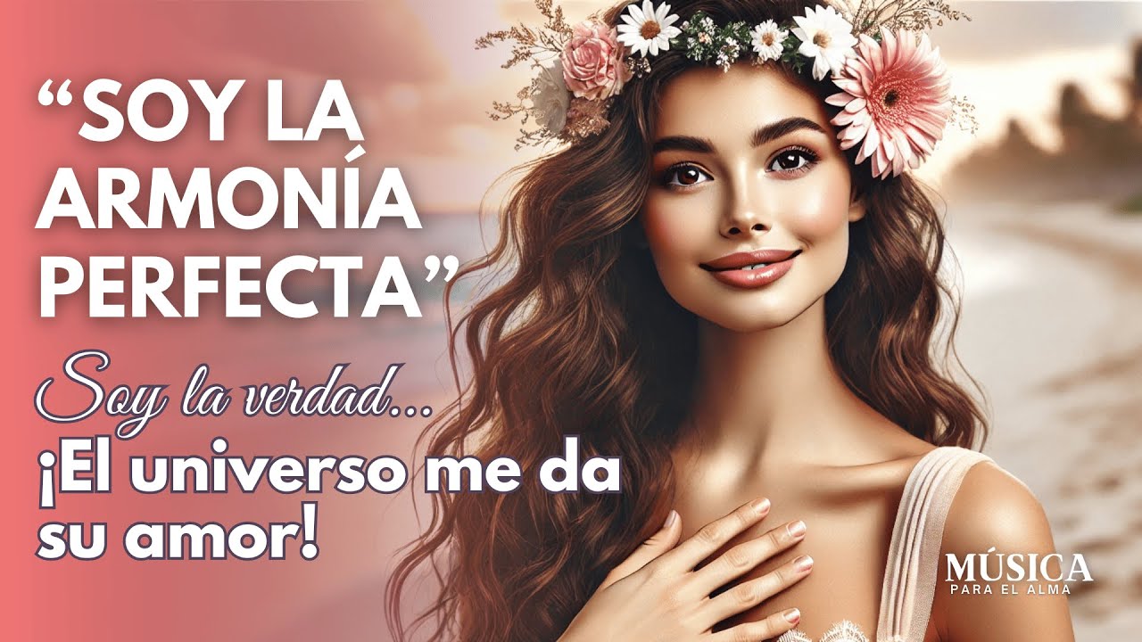 ✨ VIBRA EN SINTONÍA CON EL UNIVERSO 💫 SOY LA ARMONÍA PERFECTA – Un canto de amor y gratitud 🎶💕
